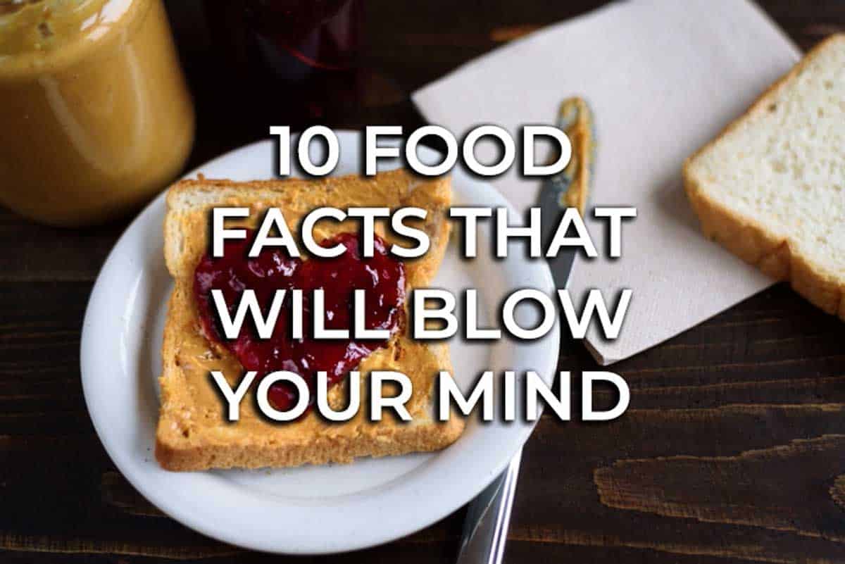 10 Food Facts That Will Blow Your Mind